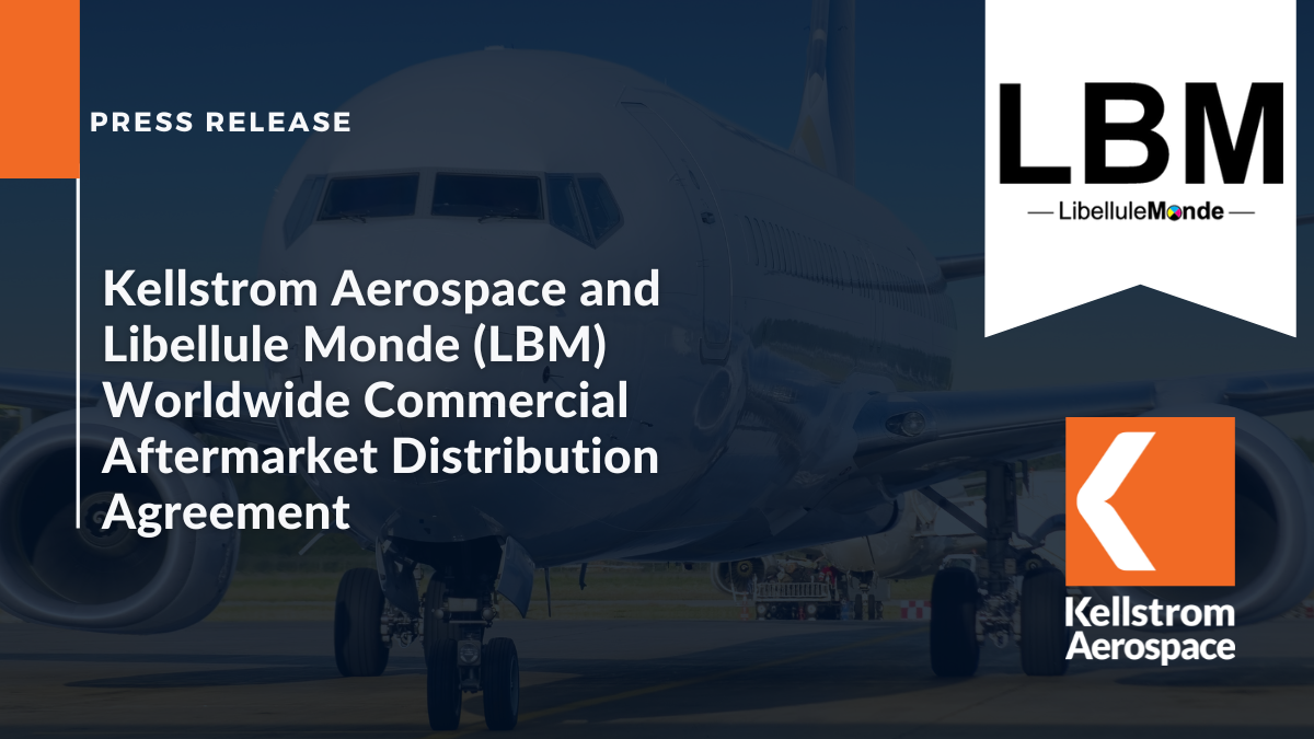 Kellstrom Aerospace and LBM (Libellule Monde Inc.) Worldwide Commercial Aftermarket Distribution Agreement